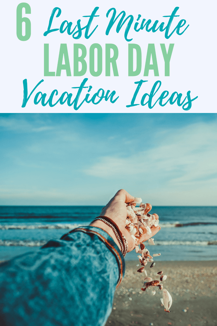 6 Last Minute Labor Day Vacation Ideas Coupon Chief